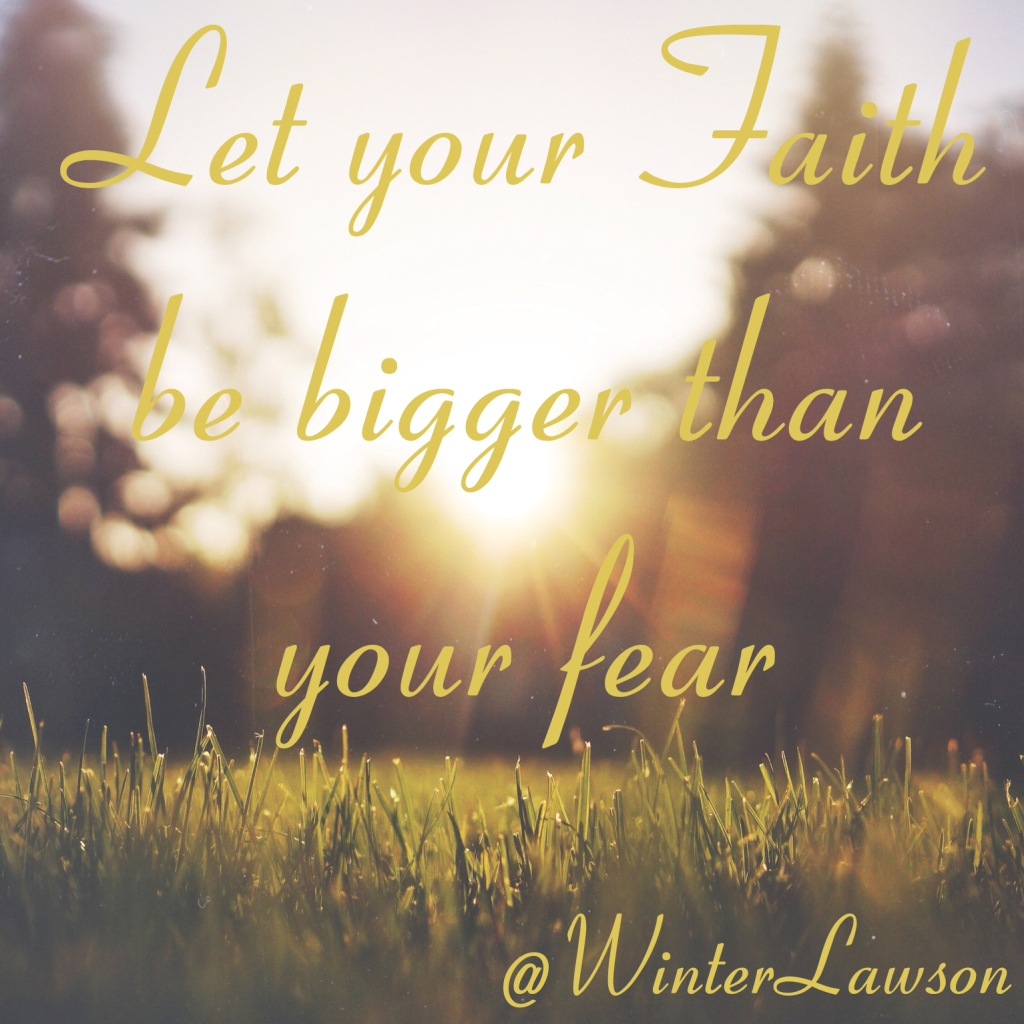 faith bigger  than fear